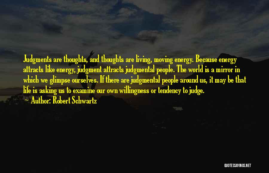 Judgmental People Quotes By Robert Schwartz