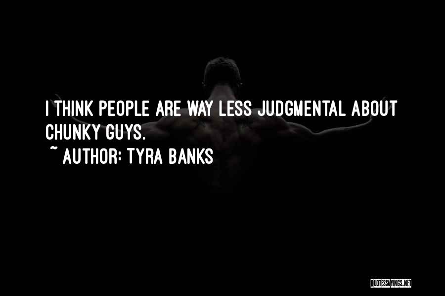 Judgmental People Quotes By Tyra Banks