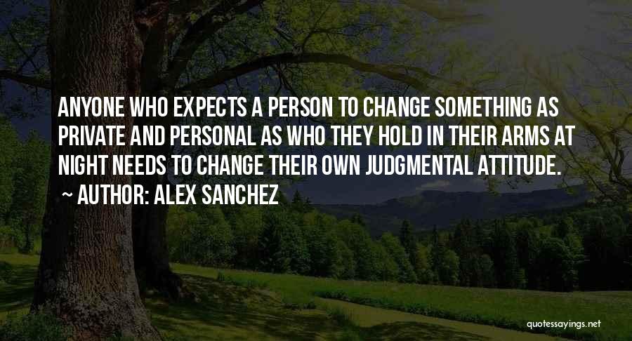 Judgmental Person Quotes By Alex Sanchez