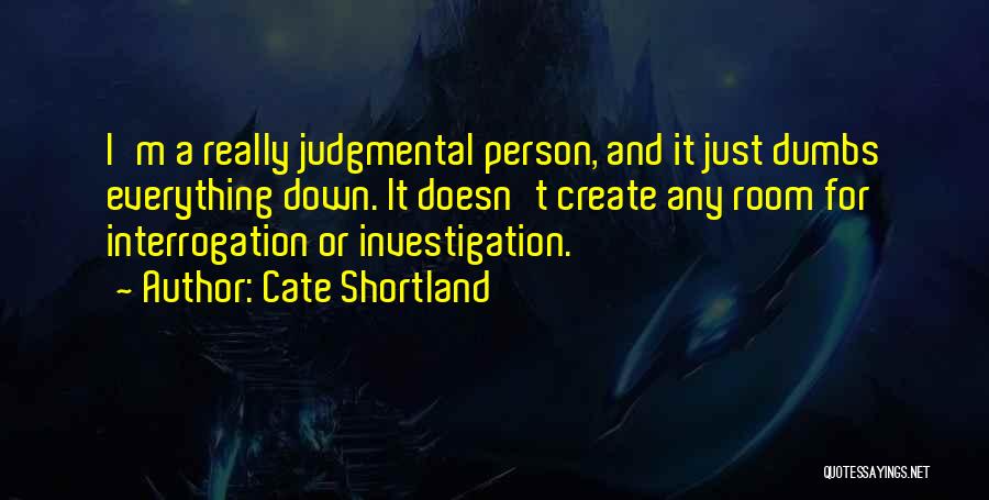 Judgmental Person Quotes By Cate Shortland