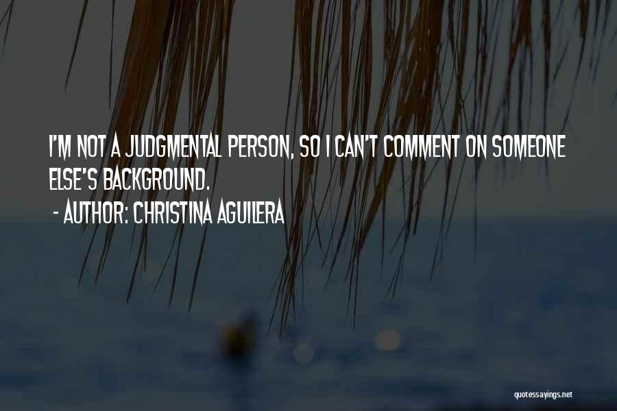 Judgmental Person Quotes By Christina Aguilera