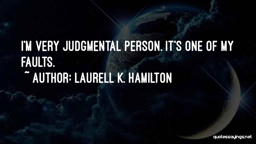 Judgmental Person Quotes By Laurell K. Hamilton