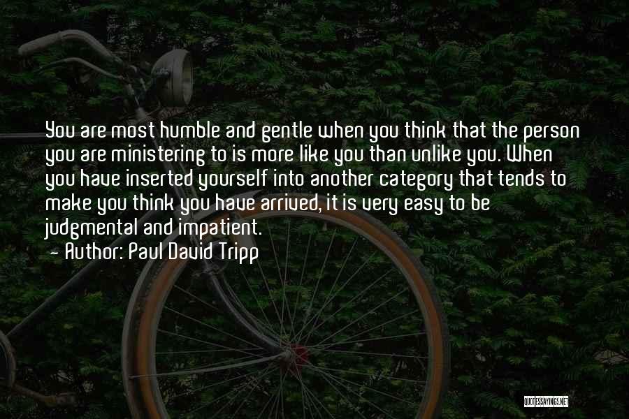 Judgmental Person Quotes By Paul David Tripp