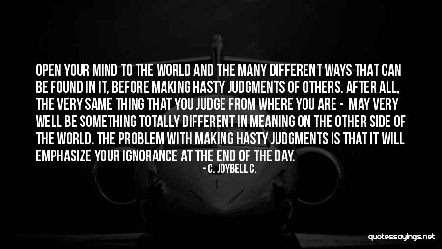 Judgmentality Quotes By C. JoyBell C. Judgmentality Quotes By C. JoyBell C.