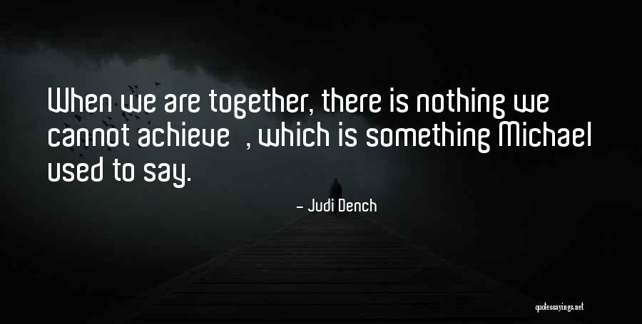 Judi Dench Quotes 614594 Judi Dench Quotes 614594