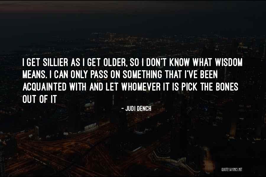 Judi Dench Quotes 678308 Judi Dench Quotes 678308