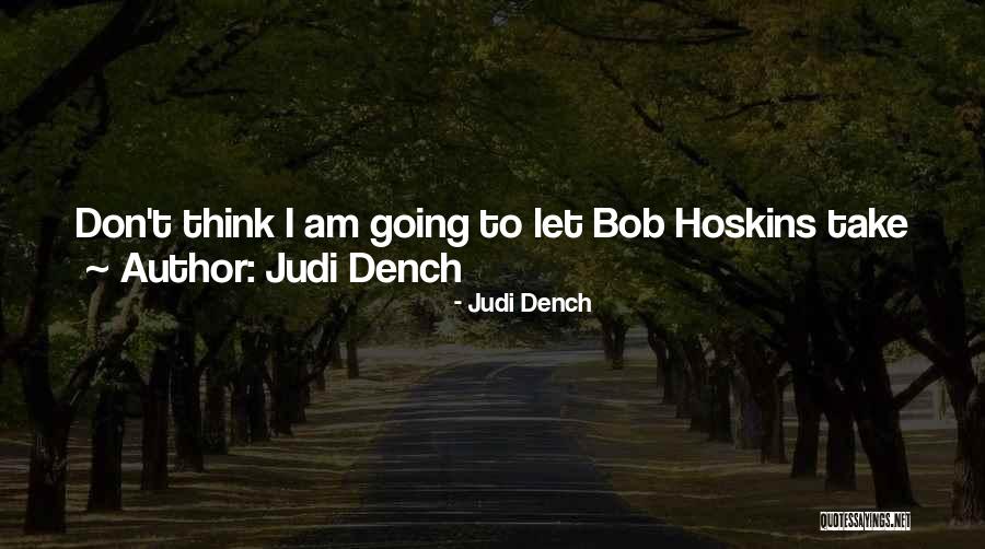 Judi Dench Quotes 862940 Judi Dench Quotes 862940