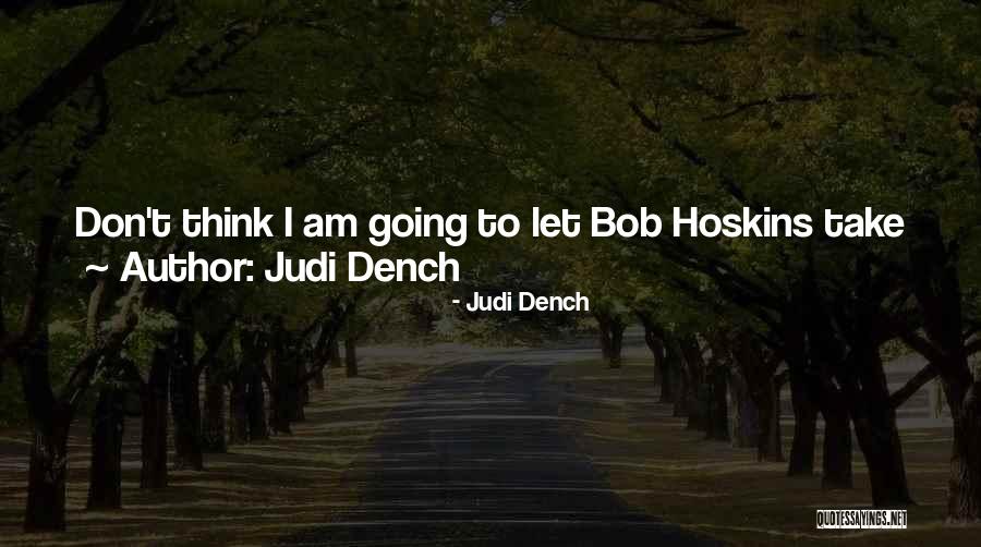 Judi Dench Quotes 862940