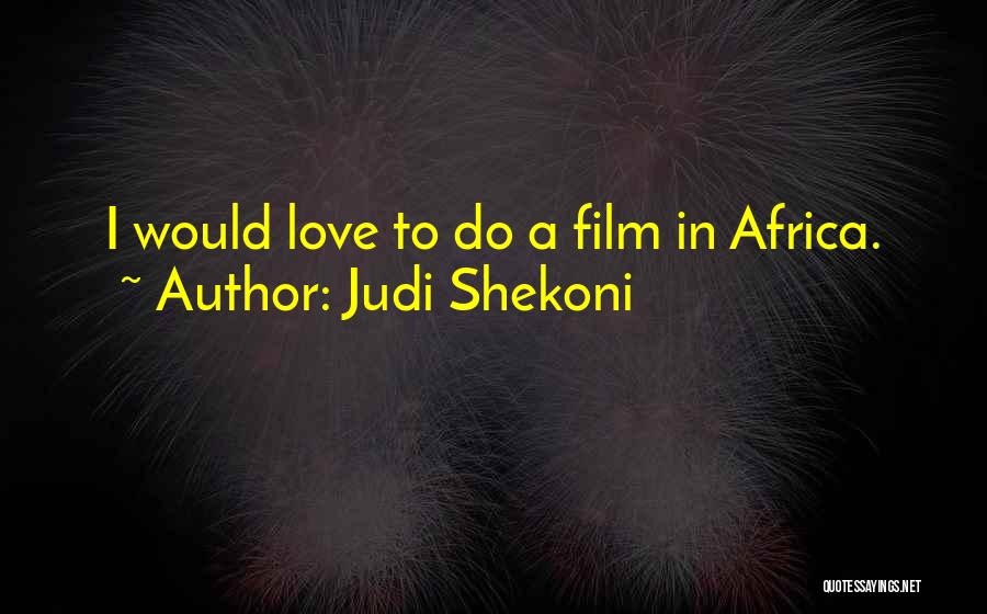 Judi Shekoni Quotes 1053940