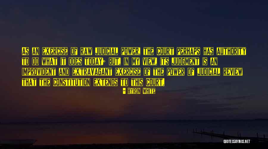 Judicial Power Quotes By Byron White Judicial Power Quotes By Byron White