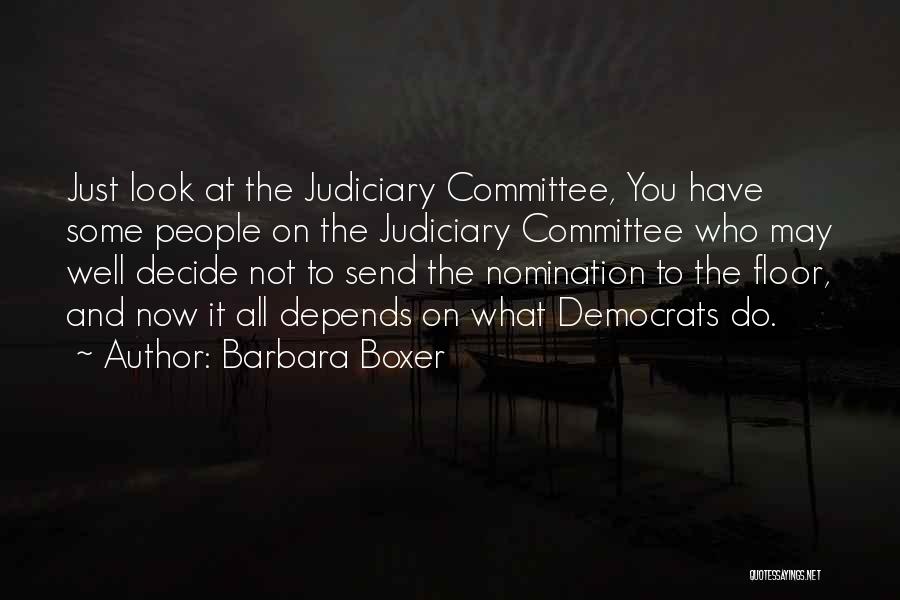 Judiciary Quotes By Barbara Boxer