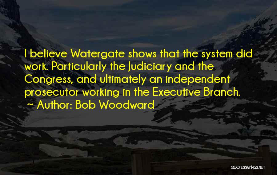 Judiciary Quotes By Bob Woodward