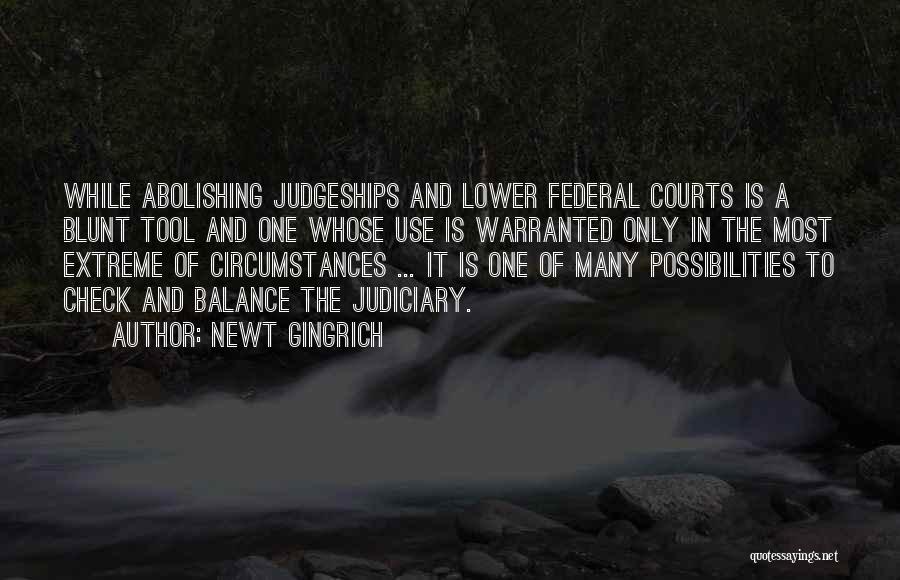 Judiciary Quotes By Newt Gingrich