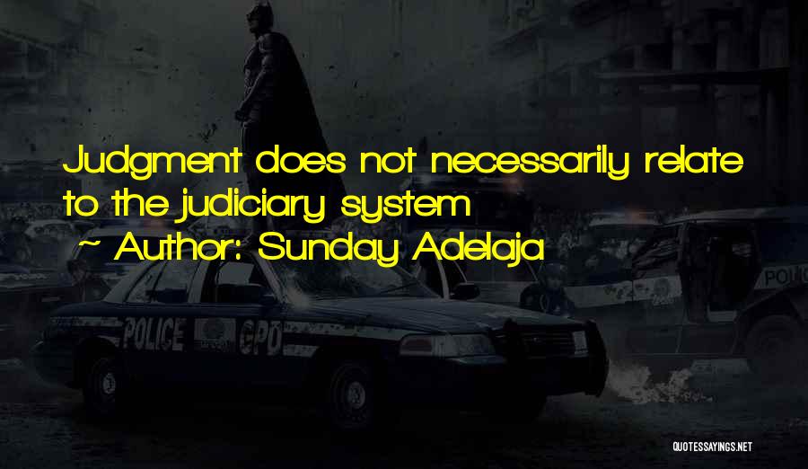 Judiciary Quotes By Sunday Adelaja