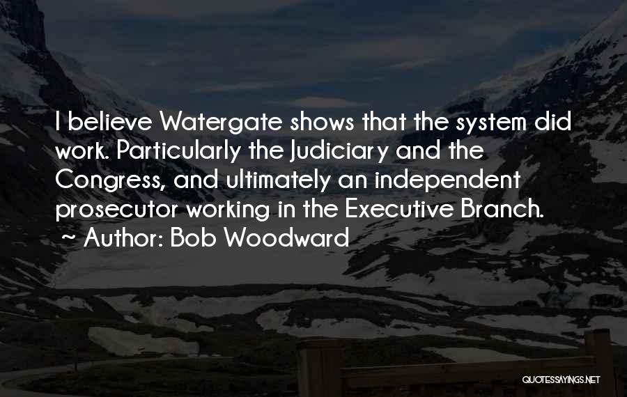 Judiciary System Quotes By Bob Woodward