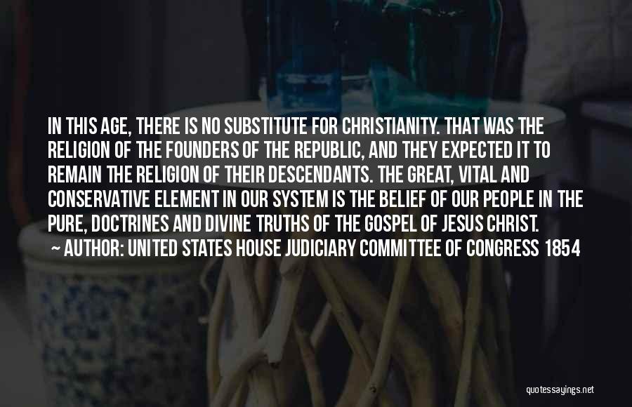 Judiciary System Quotes By United States House Judiciary Committee Of Congress 1854