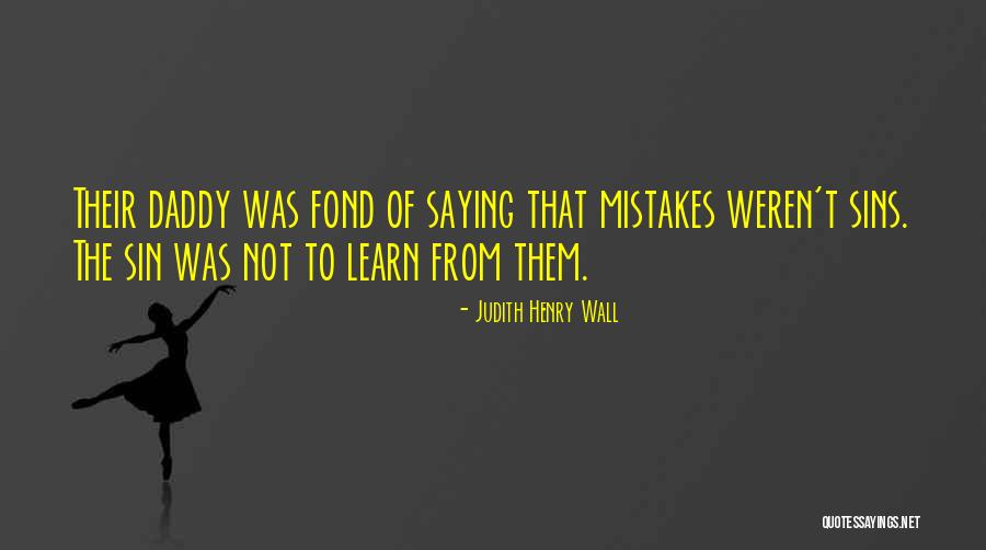 Judith Henry Wall Quotes 2134361 Judith Henry Wall Quotes 2134361