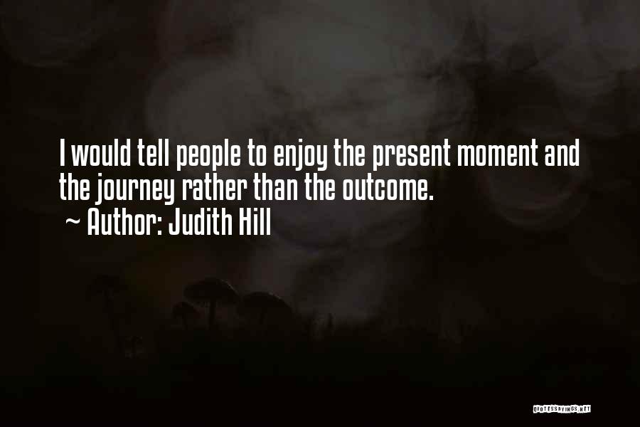 Judith Hill Quotes 1731218