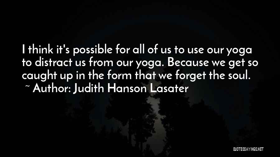 Judith Lasater Yoga Quotes By Judith Hanson Lasater