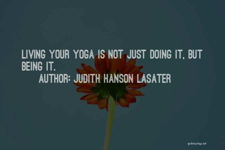 Judith Lasater Yoga Quotes By Judith Hanson Lasater