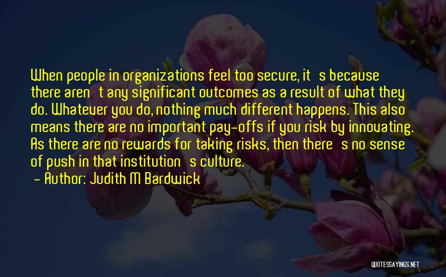 Judith M Bardwick Quotes 322196