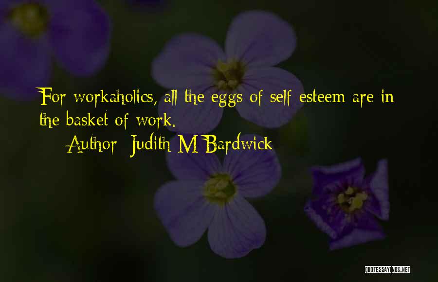 Judith M Bardwick Quotes 669880