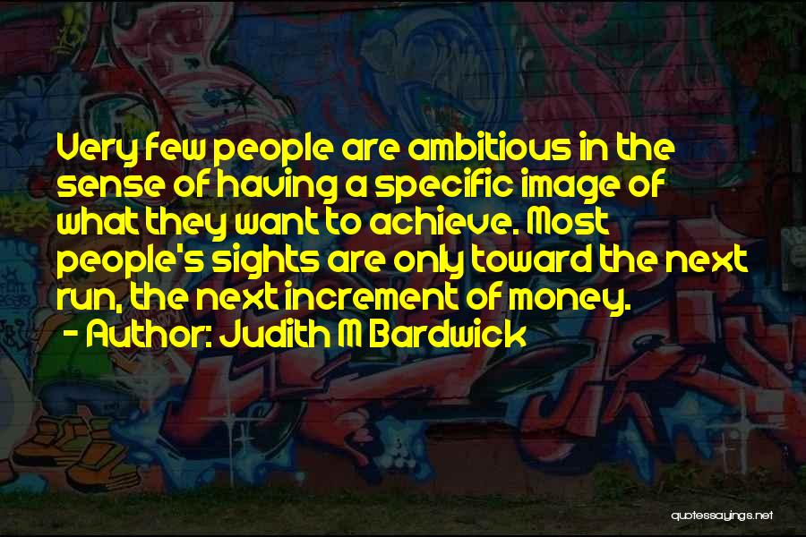 Judith M Bardwick Quotes 960442