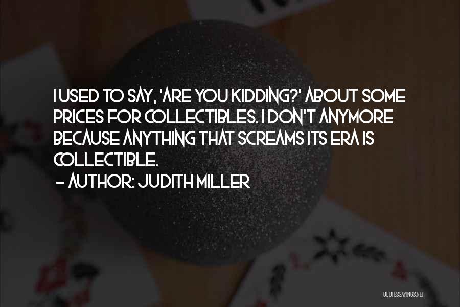 Judith Miller Quotes 668306