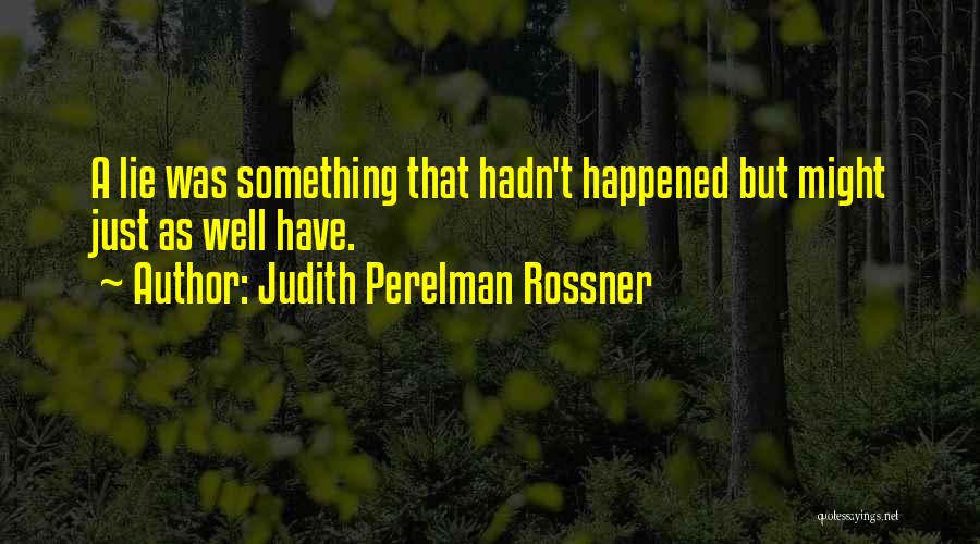 Judith Perelman Rossner Quotes 335483