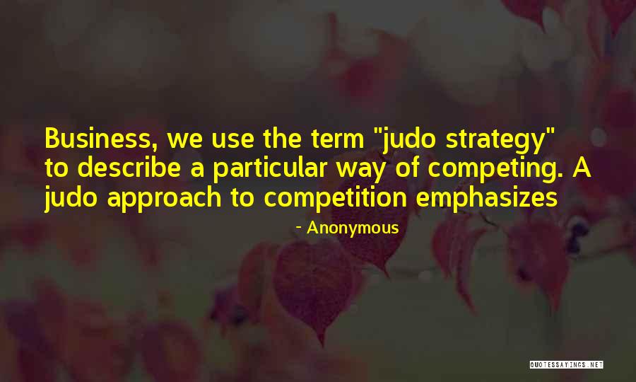Judo Quotes By Anonymous Judo Quotes By Anonymous