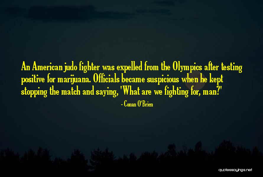 Judo Quotes By Conan O'Brien Judo Quotes By Conan O'Brien