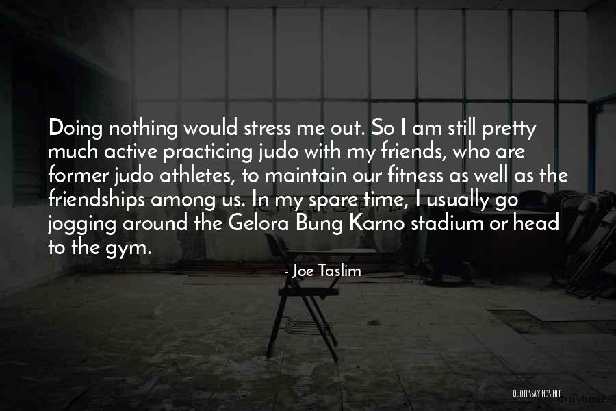 Judo Quotes By Joe Taslim Judo Quotes By Joe Taslim