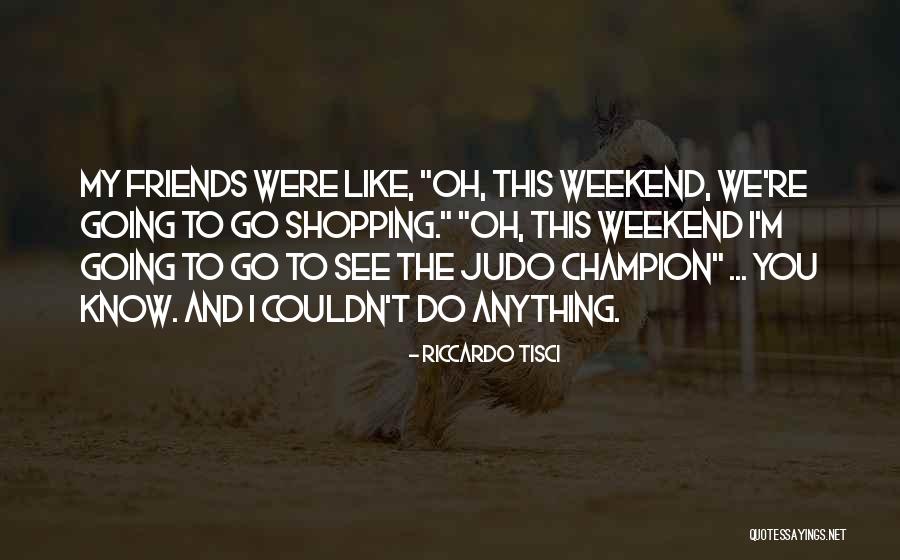 Judo Quotes By Riccardo Tisci Judo Quotes By Riccardo Tisci