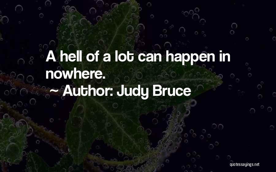 Judy Bruce Quotes 836502