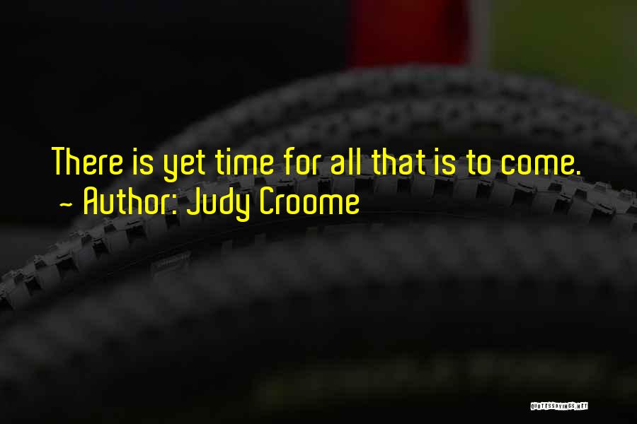 Judy Croome Quotes 347427