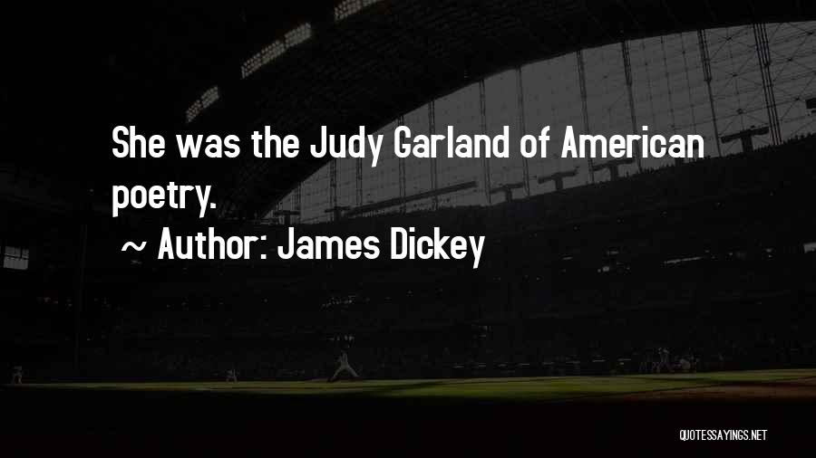 Judy Garland's Quotes By James Dickey