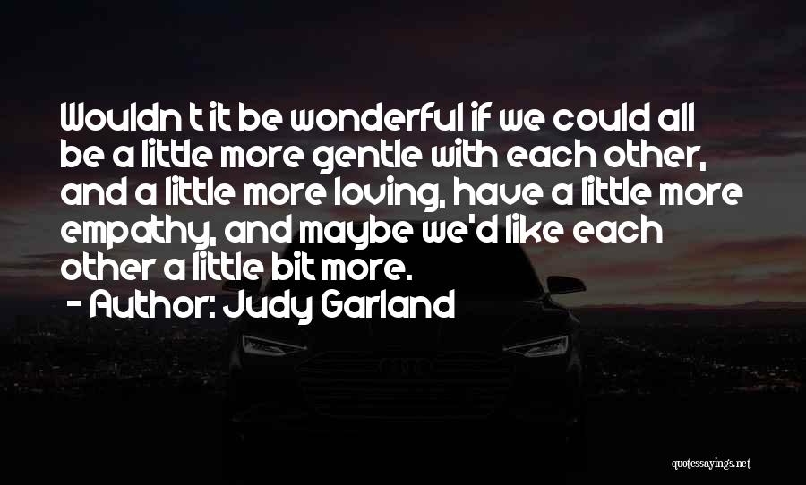 Judy Garland's Quotes By Judy Garland