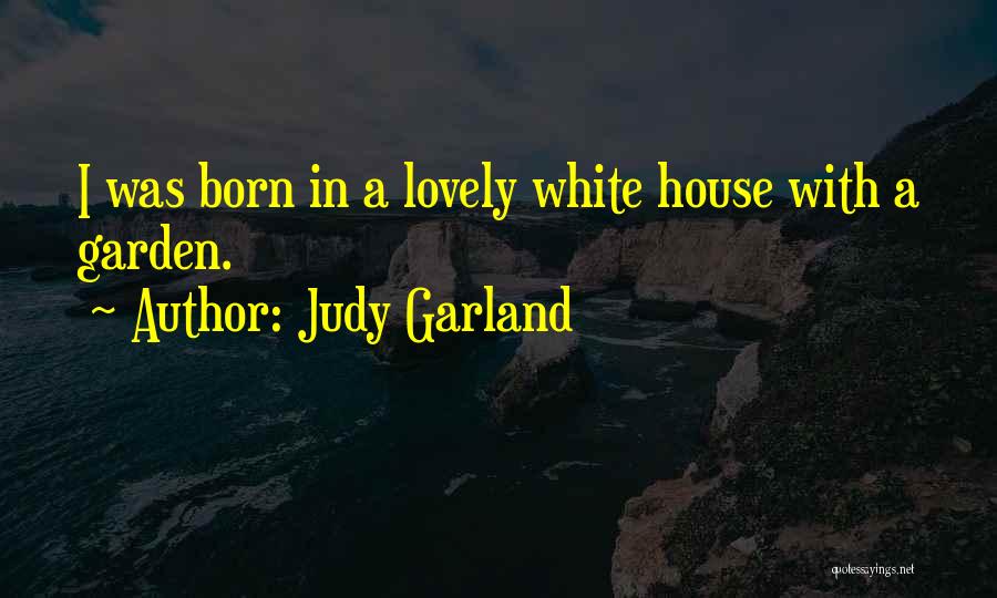 Judy Garland's Quotes By Judy Garland