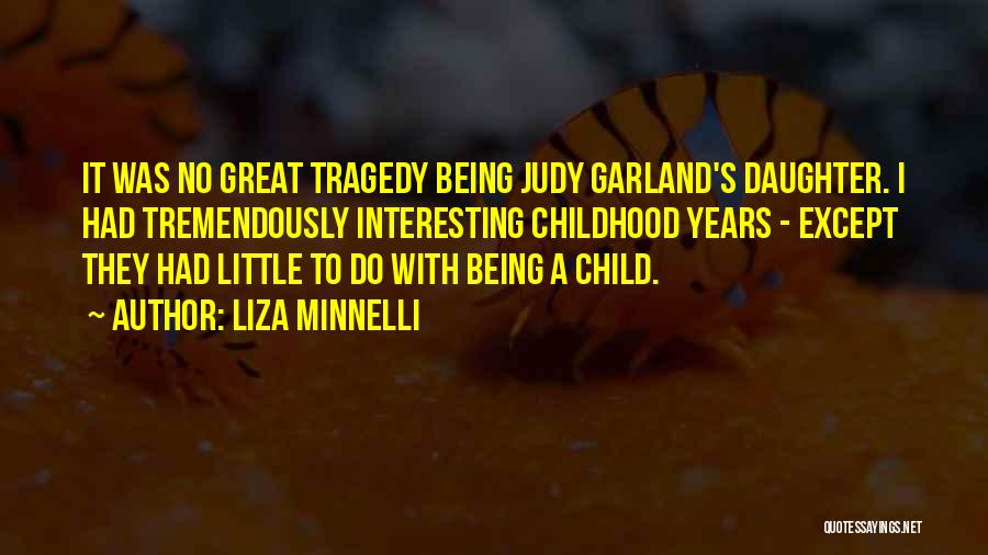 Judy Garland's Quotes By Liza Minnelli