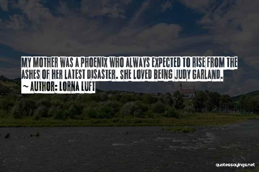 Judy Garland's Quotes By Lorna Luft Judy Garland's Quotes By Lorna Luft