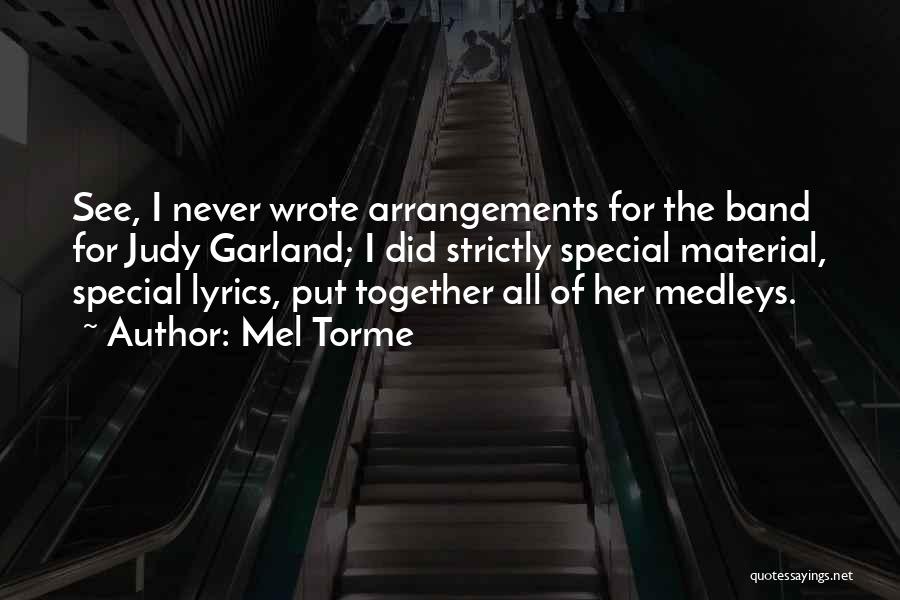 Judy Garland's Quotes By Mel Torme