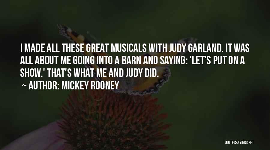 Judy Garland's Quotes By Mickey Rooney