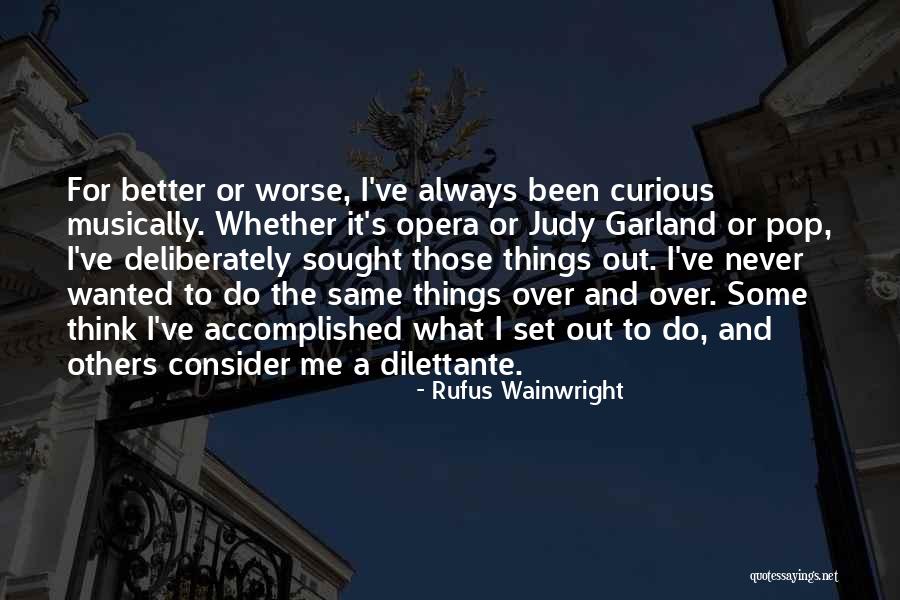 Judy Garland's Quotes By Rufus Wainwright Judy Garland's Quotes By Rufus Wainwright