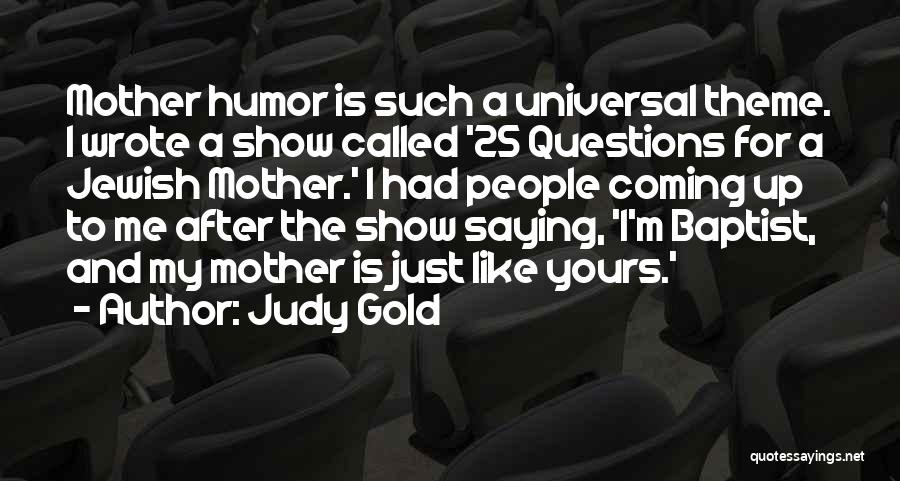 Judy Gold Quotes 1905622