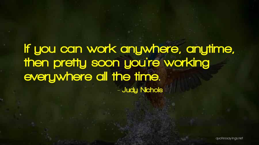 Judy Nichols Quotes 738526