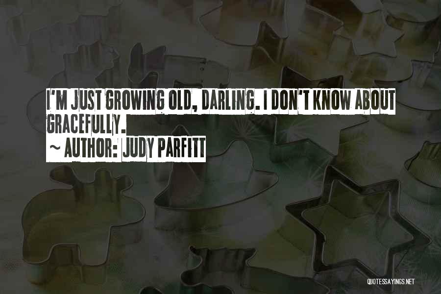 Judy Parfitt Quotes 523568