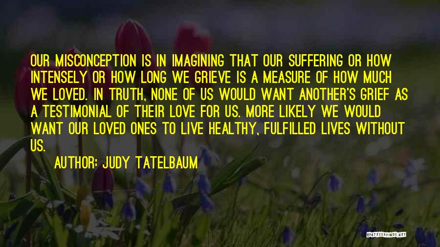 Judy Tatelbaum Quotes 308869