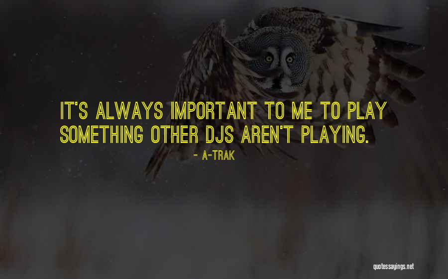 Jugamos Cantamos Quotes By A-Trak Jugamos Cantamos Quotes By A-Trak