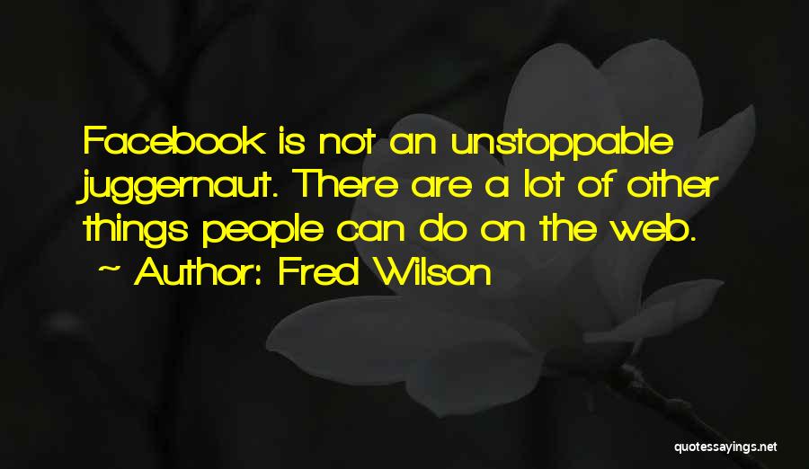 Juggernaut Quotes By Fred Wilson