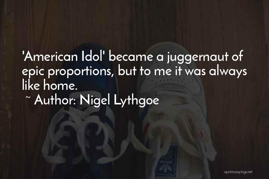 Juggernaut Quotes By Nigel Lythgoe